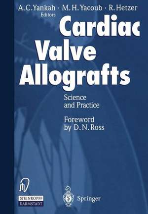 Cardiac Valve Allografts: Science and Practice de A.Charles Yankah