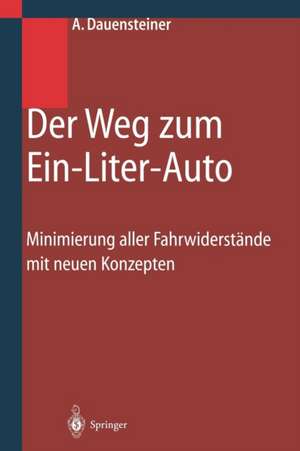 Der Weg zum Ein-Liter-Auto: Minimierung aller Fahrwiderstände mit neuen Konzepten de Alexander Dauensteiner