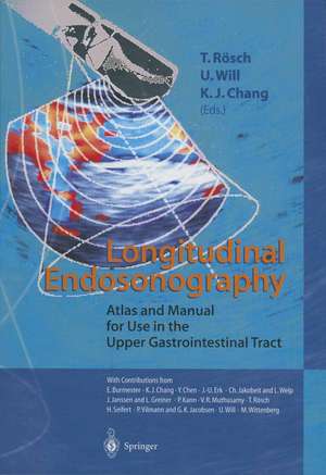 Longitudinal Endosonography: Atlas and Manual for Use in the Upper Gastrointestinal Tract de T. Rösch