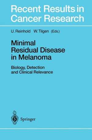 Minimal Residual Disease in Melanoma: Biology, Detection and Clinical Relevance de U. Reinhold