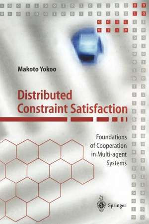 Distributed Constraint Satisfaction: Foundations of Cooperation in Multi-agent Systems de Makoto Yokoo