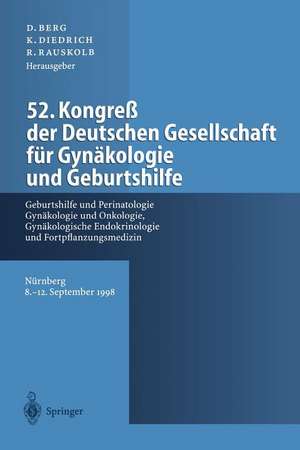 52. Kongreß der Deutschen Gesellschaft für Gynäkologie und Geburtshilfe: Geburtshilfe und Perinatologie, Gynäkologie und Onkologie, Gynäkologische Endokrinologie und Fortpflanzungsmedizin de D. Berg