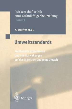 Umweltstandards: Kombinierte Expositionen und ihre Auswirkungen auf den Menschen und seine Umwelt de C. Streffer