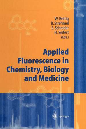 Applied Fluorescence in Chemistry, Biology and Medicine de Wolfgang Rettig