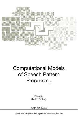 Computational Models of Speech Pattern Processing de Keith Ponting