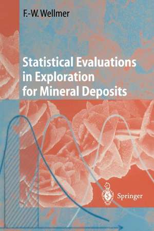 Statistical Evaluations in Exploration for Mineral Deposits de Friedrich-Wilhelm Wellmer