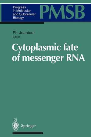 Cytoplasmic fate of messenger RNA de Philippe Jeanteur