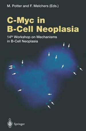 C-Myc in B-Cell Neoplasia: 14th Workshop on Mechanisms in B-Cell Neoplasia de Michael Potter