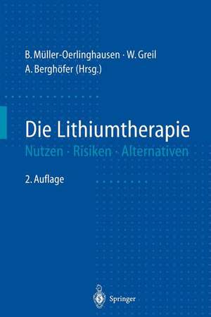 Die Lithiumtherapie: Nutzen, Risiken, Alternativen de B. Müller-Oerlinghausen