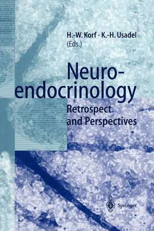 Neuroendocrinology: Retrospect and Perspectives de Horst-Werner Korf