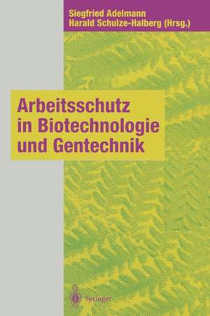 Arbeitsschutz in Biotechnologie und Gentechnik de Siegfried Adelmann