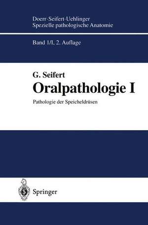 Oralpathologie I: Pathologie der Speicheldrüsen de Gerhard Seifert