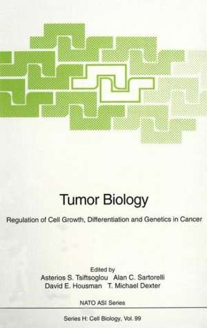 Tumor Biology: Regulation of Cell Growth, Differentiation and Genetics in Cancer de Asterios S. Tsiftsoglou