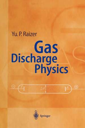 Gas Discharge Physics de Yuri P. Raizer