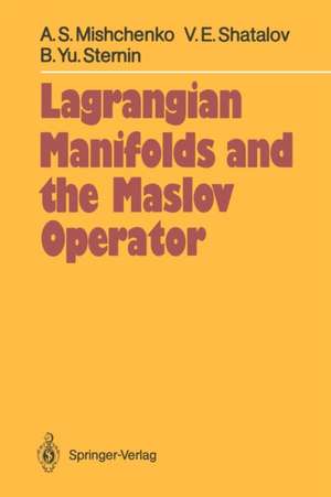 Lagrangian Manifolds and the Maslov Operator de Aleksandr S. Mishchenko