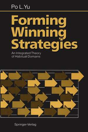 Forming Winning Strategies: An Integrated Theory of Habitual Domains de Po L. Yu