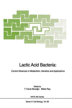 Lactic Acid Bacteria: Current Advances in Metabolism, Genetics and Applications de T.Faruk Bozoglu