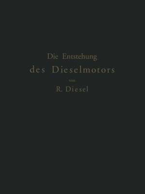 Die Entstehung des Dieselmotors de Rudolf Diesel