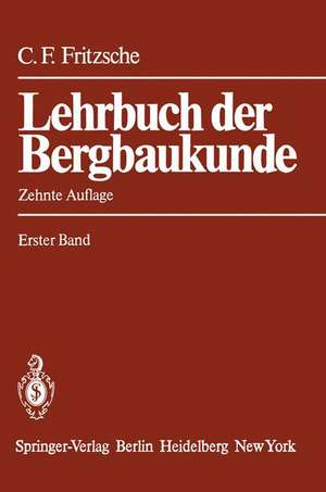 Lehrbuch der Bergbaukunde: mit besonderer Berücksichtigung des Steinkohlenbergbaus Erster Band de Carl H. Fritzsche