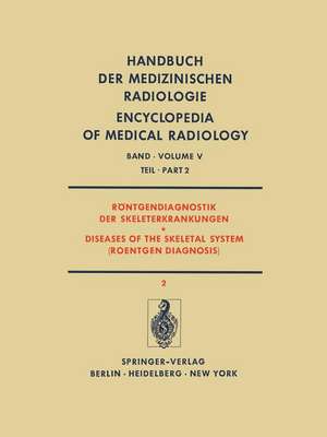 Röntgendiagnostik der Skeleterkrankungen Teil 2 / Diseases of the Skeletal System (Roentgen Diagnosis) Part 2 de G. Bierling