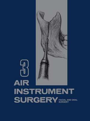 Air Instrument Surgery: Vol. 3: Facial, Oral and Reconstructive Surgery de Robert M. Hall