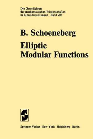 Elliptic Modular Functions: An Introduction de B. Schoeneberg