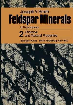 Feldspar Minerals: 2 Chemical and Textural Properties de J. V. Smith