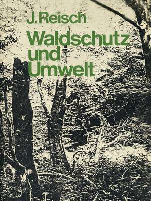 Waldschutz und Umwelt de J. Reisch