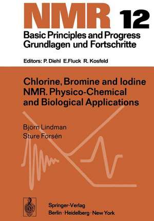 Chlorine, Bromine and Iodine NMR: Physico-Chemical and Biological Applications de B. Lindman