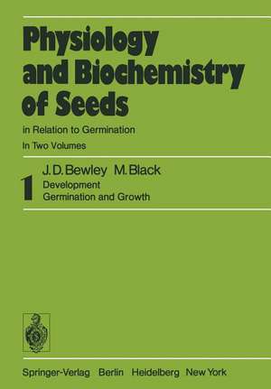 Physiology and Biochemistry of Seeds in Relation to Germination: 1 Development, Germination, and Growth de J. D. Bewley