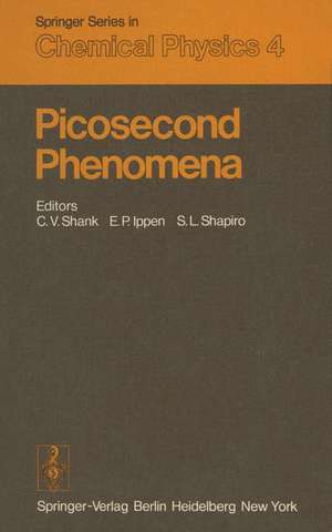 Picosecond Phenomena: Proceedings of the First International Conference on Picosecond Phenomena. Hilton Head, South Carolina, USA, May 24–26, 1978 de C. V. Shank