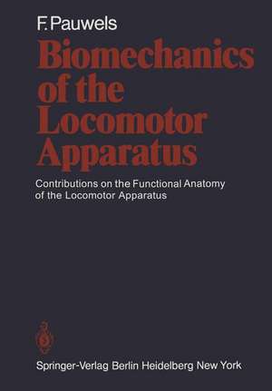 Biomechanics of the Locomotor Apparatus: Contributions on the Functional Anatomy of the Locomotor Apparatus de Friedrich Pauwels