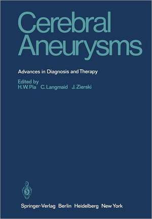 Cerebral Aneurysms: Advances in Diagnosis and Therapy de H. W. Pia