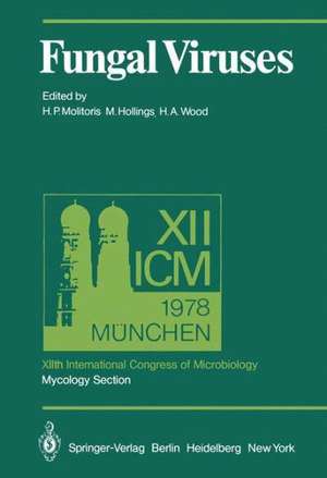 Fungal Viruses: XIIth International Congress of Microbiology, Mycology Section, Munich, 3–8 September, 1978 de H.P. Molitoris