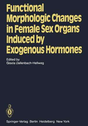 Functional Morphologic Changes in Female Sex Organs Induced by Exogenous Hormones de G. Dallenbach-Hellweg