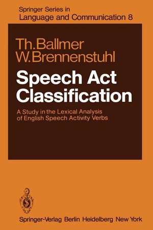 Speech Act Classification: A Study in the Lexical Analysis of English Speech Activity Verbs de T. Ballmer