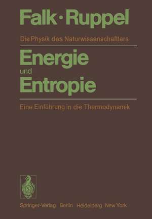 Energie und Entropie: Die Physik des Naturwissenschaftlers. Eine Einführung in die Thermodynamik de G. Falk