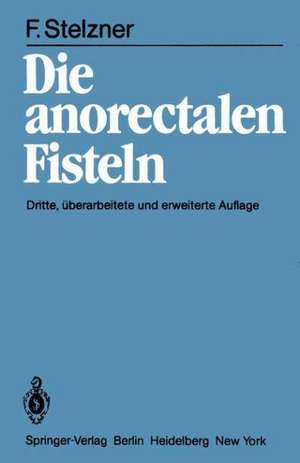 Die anorectalen Fisteln de Friedrich Stelzner