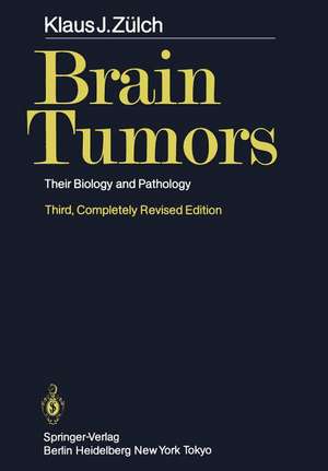 Brain Tumors: Their Biology and Pathology de K. J. Zülch