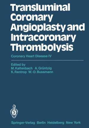 Transluminal Coronary Angioplasty and Intracoronary Thrombolysis: Coronary Heart Disease IV de M. Kaltenbach