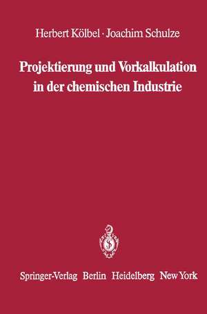 Projektierung und Vorkalkulation in der chemischen Industrie de Herbert Kölbel