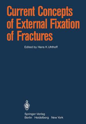 Current Concepts of External Fixation of Fractures de Hans K. Uhthoff