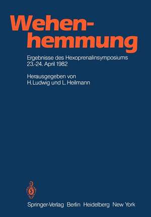 Wehenhemmung: Ergebnisse des Hexoprenalinsymposiums vom 23.–24. 4. 1982 in Essen de H. Ludwig