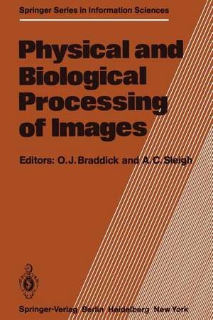 Physical and Biological Processing of Images: Proceedings of an International Symposium Organised by the Rank Prize Funds, London, England, 27–29 September, 1982 de O. J. Braddick