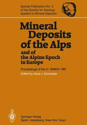 Mineral Deposits of the Alps and of the Alpine Epoch in Europe: Proceedings of the IV. ISMIDA Berchtesgaden, October 4–10, 1981 de H. J. Schneider