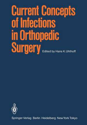 Current Concepts of Infections in Orthopedic Surgery de H. K. Uhthoff