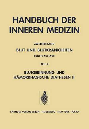 Blut und Blutkrankheiten: Teil 9 Blutgerinnung und Hämorrhagische Diathesen II Angeborene und Erworbene Koagulopathien de Dieter L. Heene