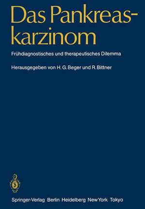 Das Pankreaskarzinom: Frühdiagnostisches und therapeutisches Dilemma de H. G. Beger