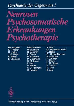 Psychiatrie der Gegenwart: Band 1: Neurosen, Psychosomatische Erkrankungen, Psychotherapie de K.P. Kisker