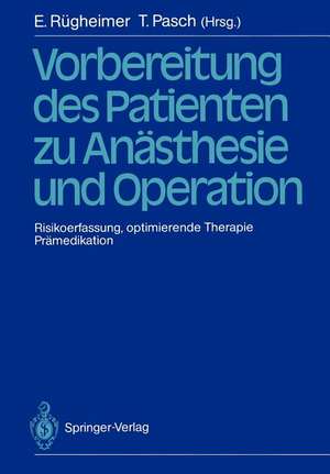 Vorbereitung des Patienten zu Anästhesie und Operation: Risikoerfassung, optimierende Therapie Prämedikation 3. Internationales Erlanger Anästhesie-Symposion 2. bis 5. Juli 1986 de Erich Rügheimer